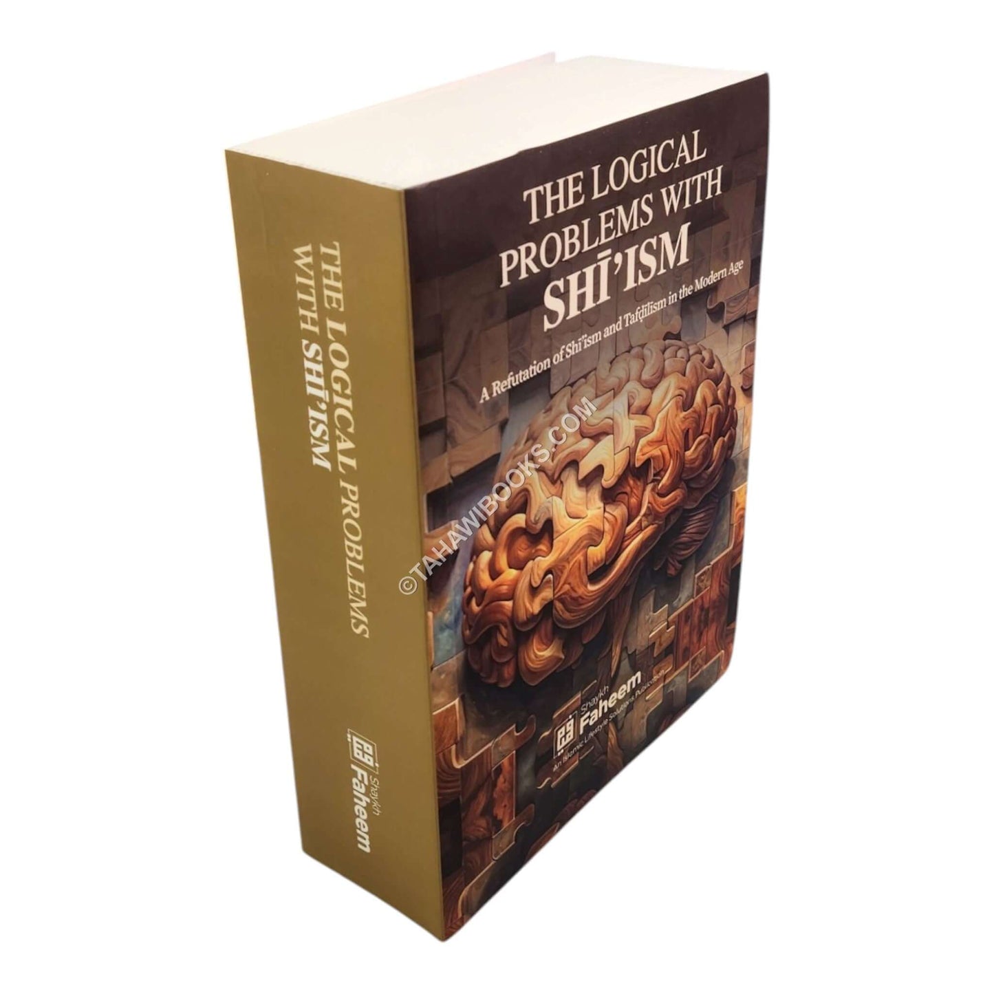 The Logical Problems with Shi'ism: A Refutation of Shi'ism and Tafdilism in the Modern Age