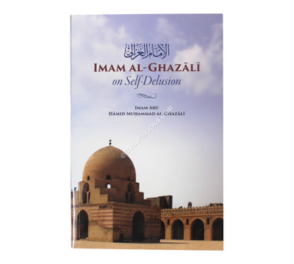 Imam Al-Ghazali on Self-Delusion