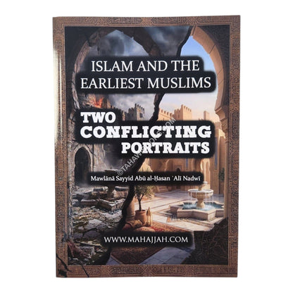 Islam and the Earliest Muslims Two Conflicting Portraits