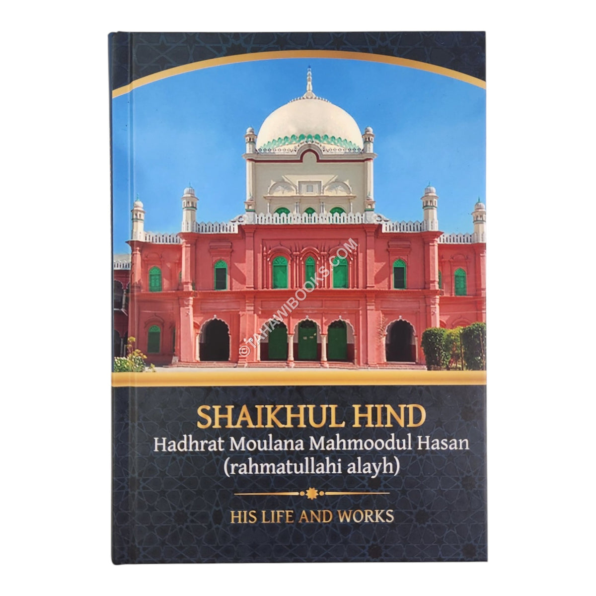 Moulana Mahmoodul Hasan Shaikhul Hind: His Life & Works