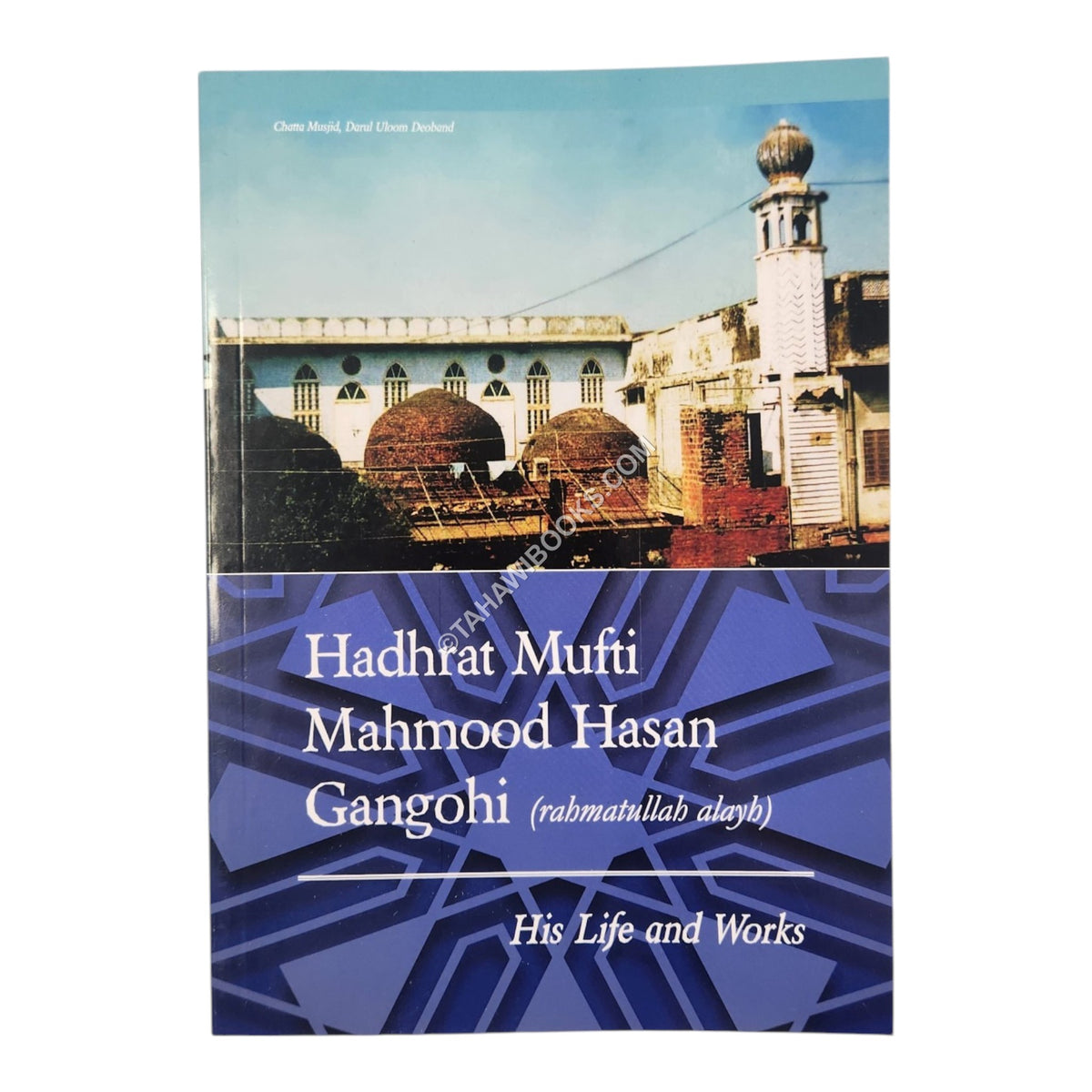 Mufti Mahmood Hasan Gangohi: His Life & Works