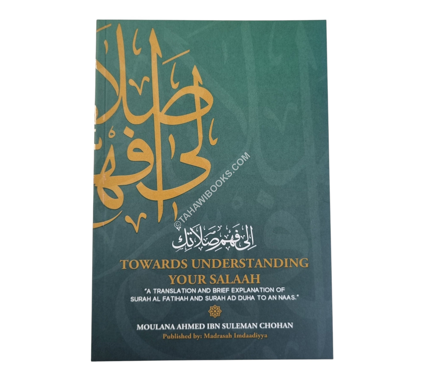 Towards Understanding Your Salah-Translation & Explanation of Surah Fatihah & Surah Duha to Naas
