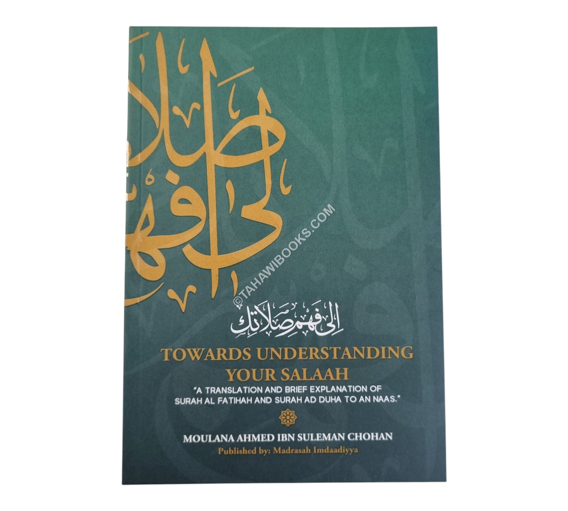 Towards Understanding Your Salah-Translation & Explanation of Surah Fatihah & Surah Duha to Naas
