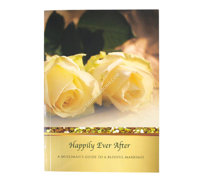 Happily Ever After – A Muslimah’s Guide to a Blissful Marriage