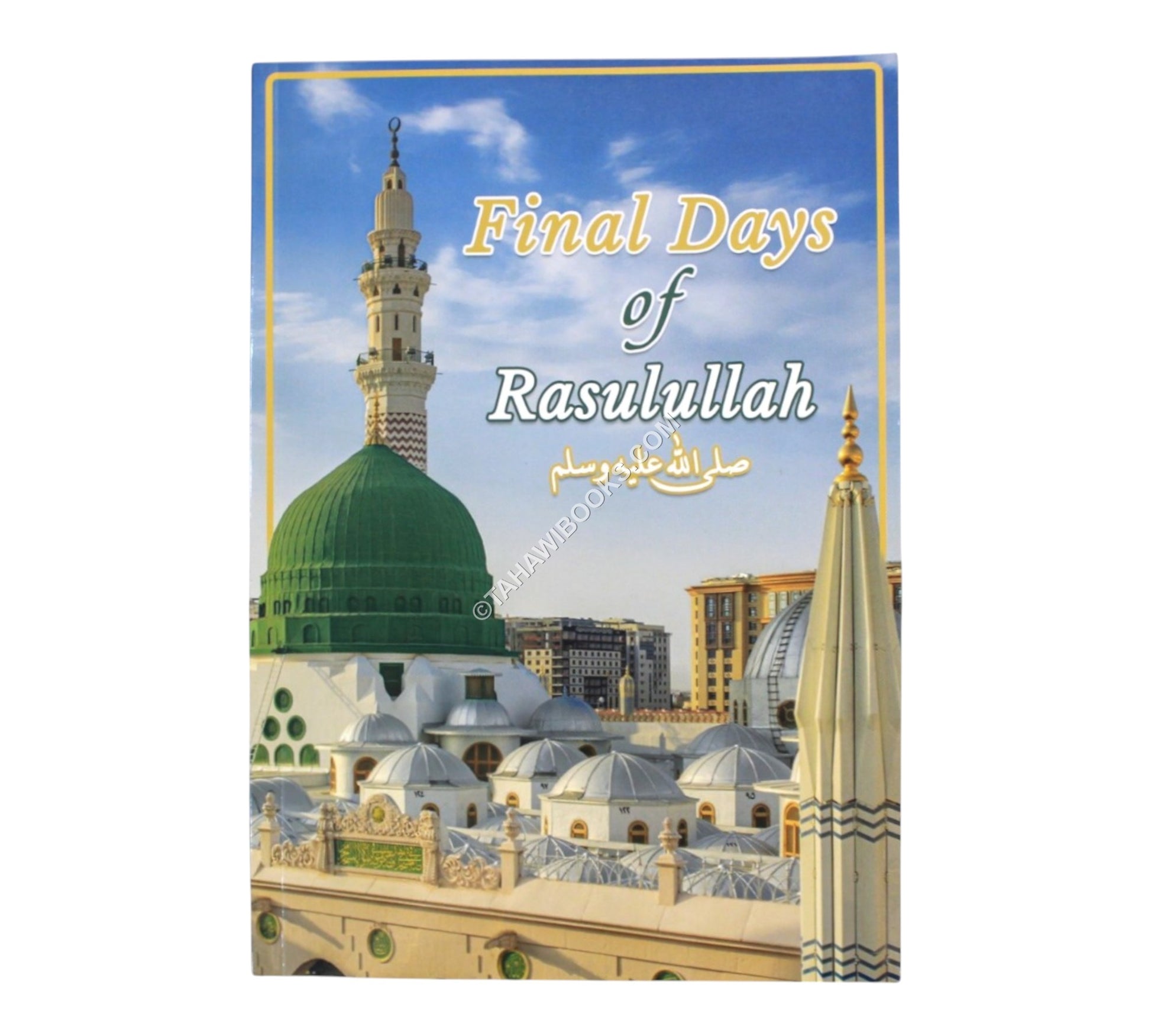 Final Days of Rasulullah sallallahu alayhi wasallam