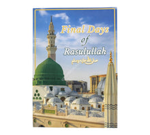 Final Days of Rasulullah sallallahu alayhi wasallam