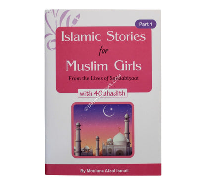 Islamic stories for Muslim Girls-Part 1 With 40 ahadith