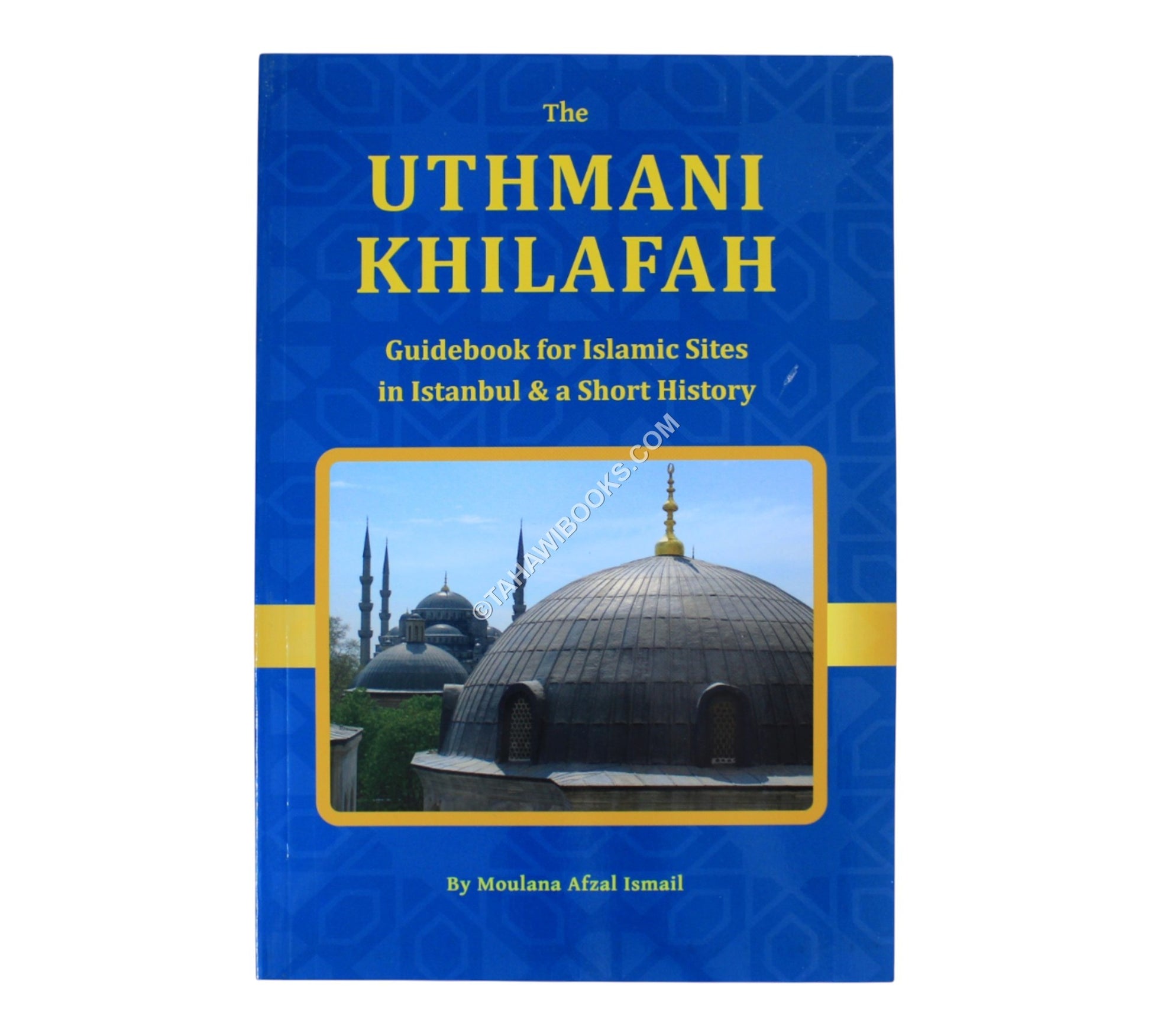 The Uthmani Khilafah - Guidebook for Islamic sites in Istanbul & A Short History