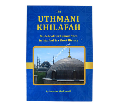 The Uthmani Khilafah - Guidebook for Islamic sites in Istanbul & A Short History