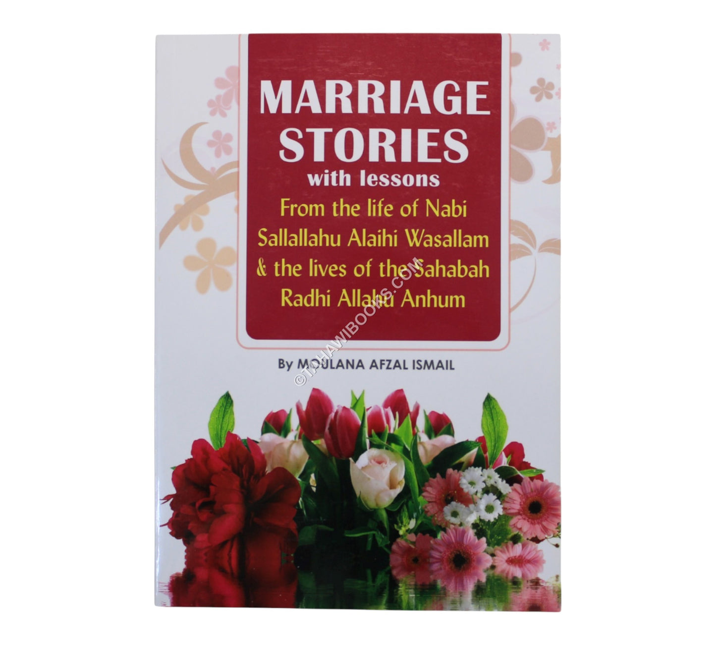 Marriage Stories with lessons From the life of Nabi Sallallahu Alaihi Wasallam & the lives of the Sahabah