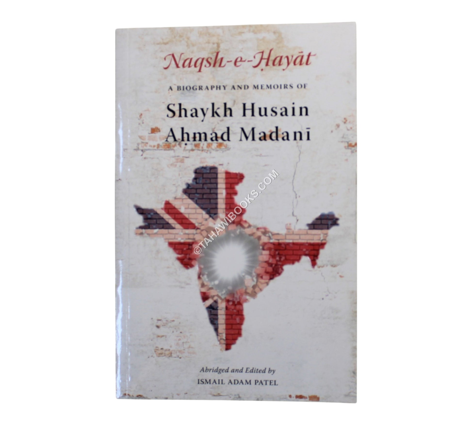 Naqsh-e-Hayat – A Biography and Memoirs of Shaykh Husain Ahmad Madani